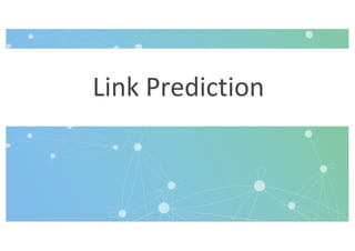 Link Prediction
 