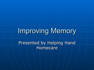 Improving Memory Presented by Helping Hand Homecare 