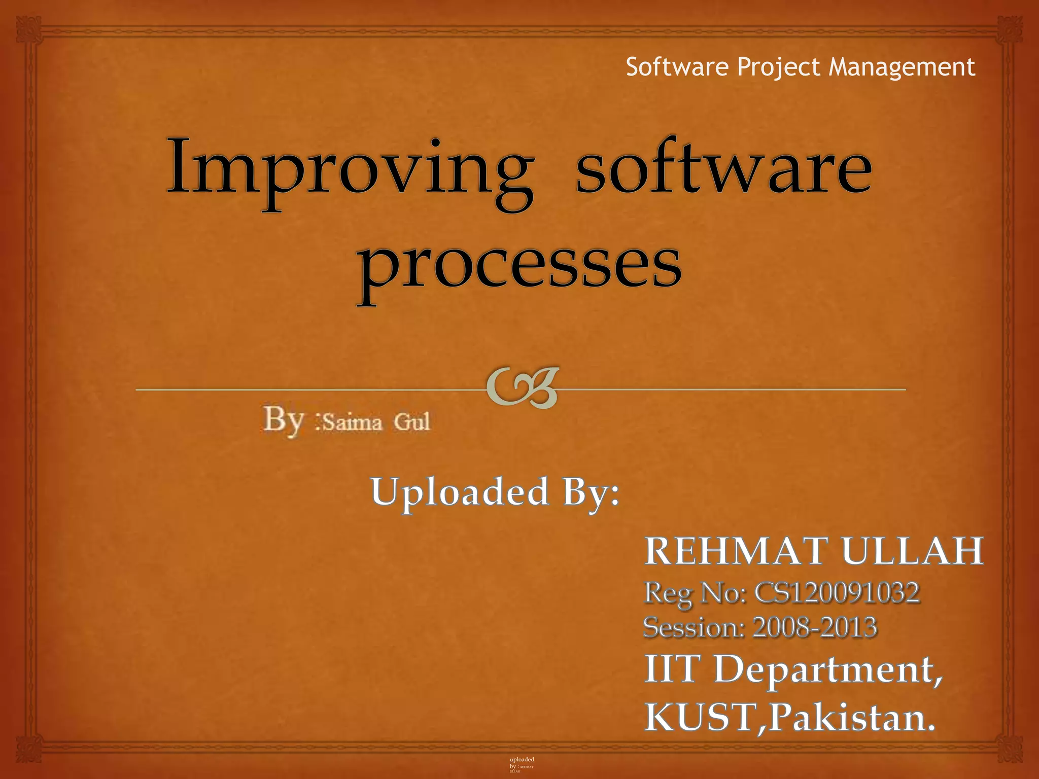 Software Project Management




uploaded
by : REHMAT
ULLAH
 