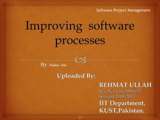 Software Project Management




uploaded
by : REHMAT
ULLAH
 