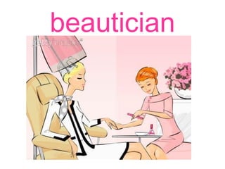 beautician
 