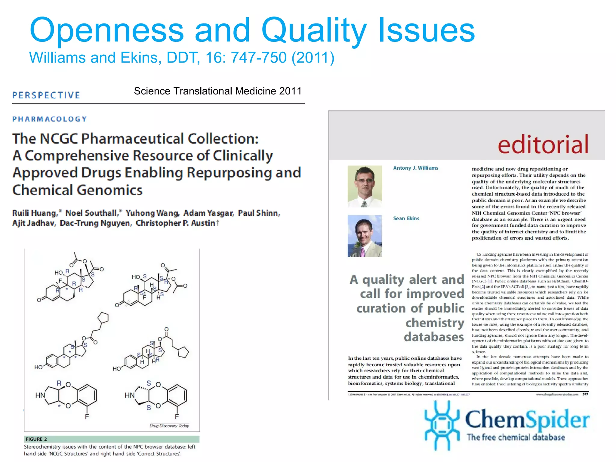 Openness and Quality Issues Williams and Ekins, DDT, 16: 747-750 (2011) Science Translational Medicine 2011 