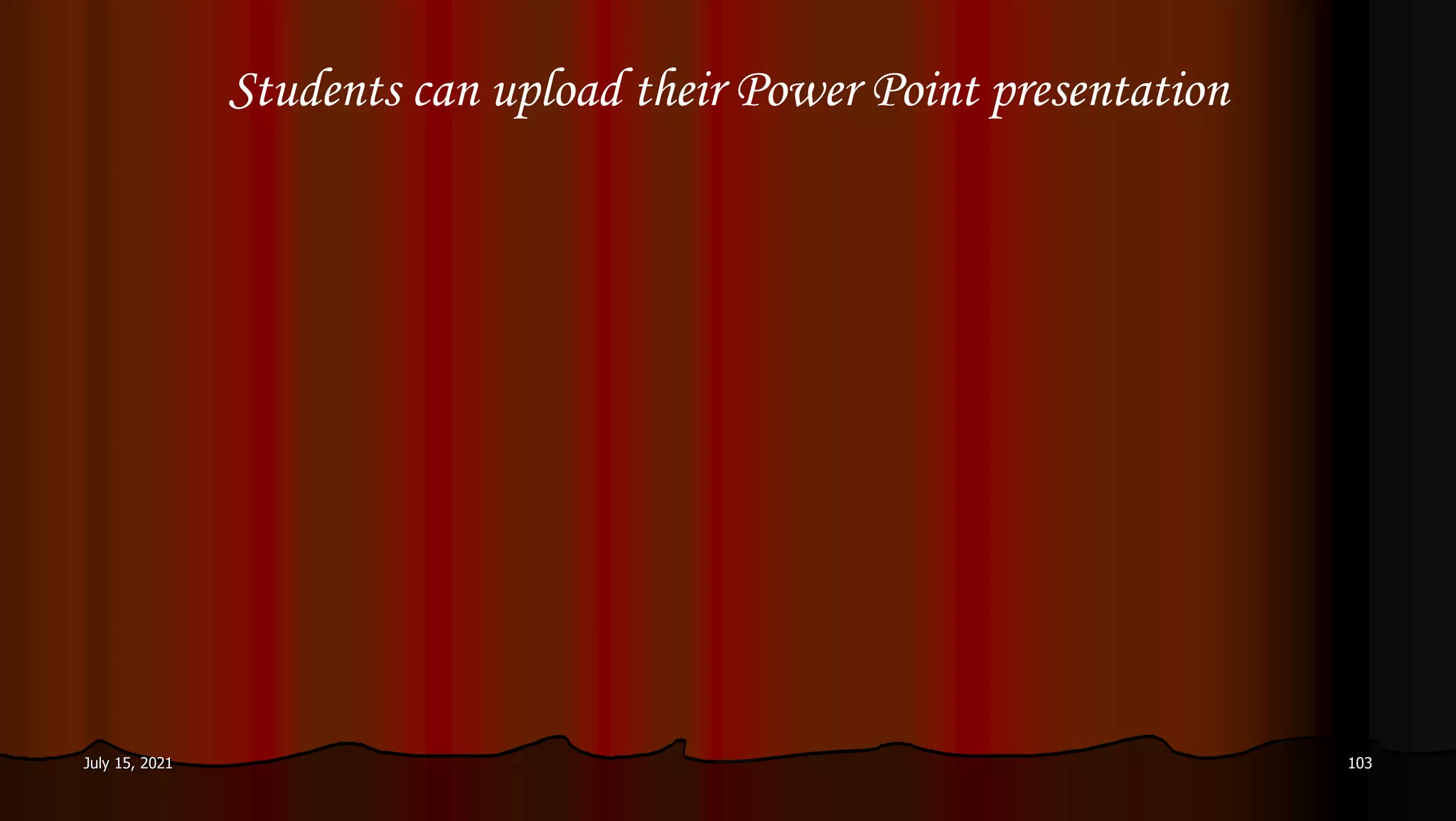 Students can upload their Power Point presentation
July 15, 2021 103
 