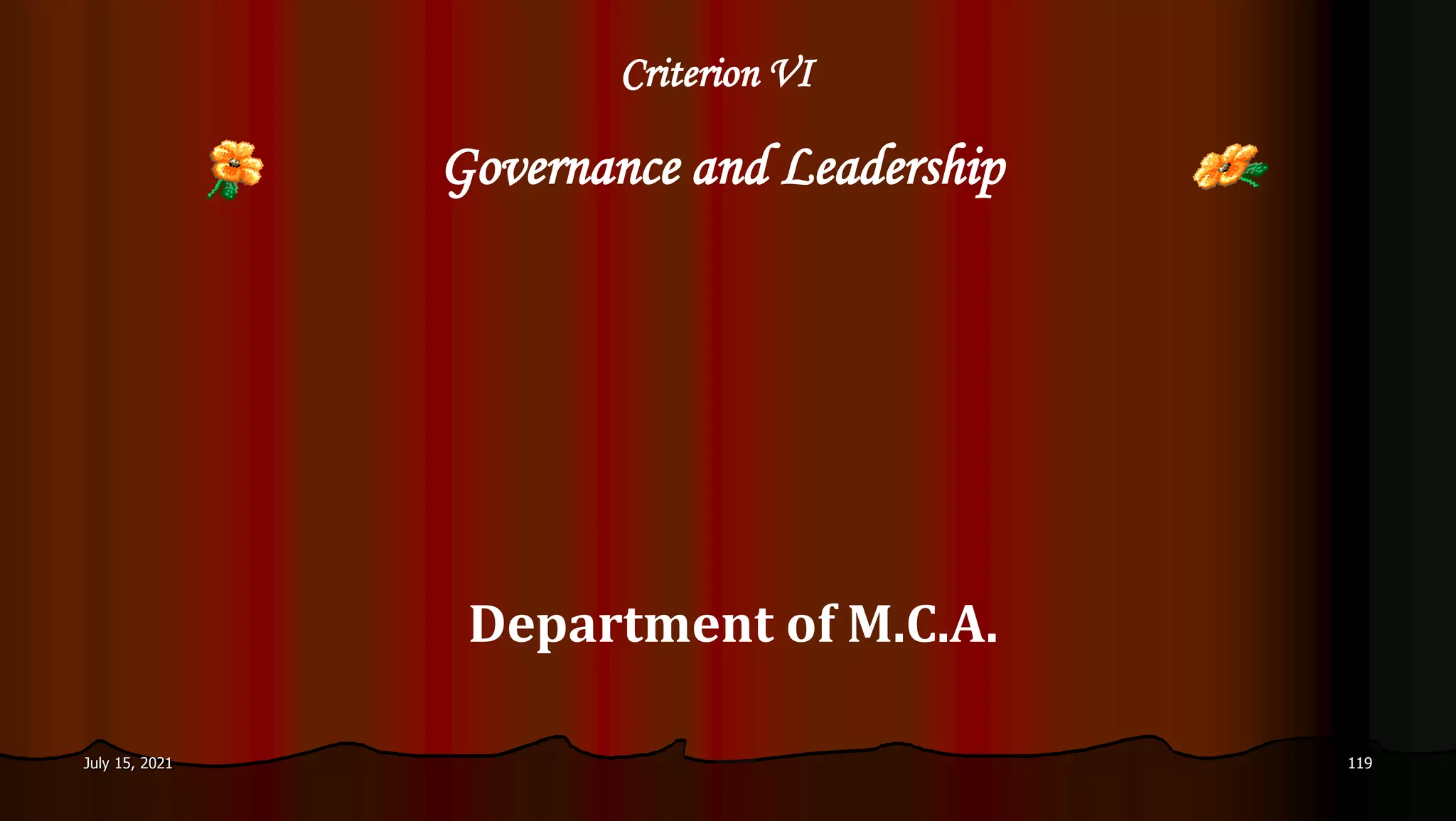 Criterion VI
Governance and Leadership
Department of M.C.A.
July 15, 2021 119
 