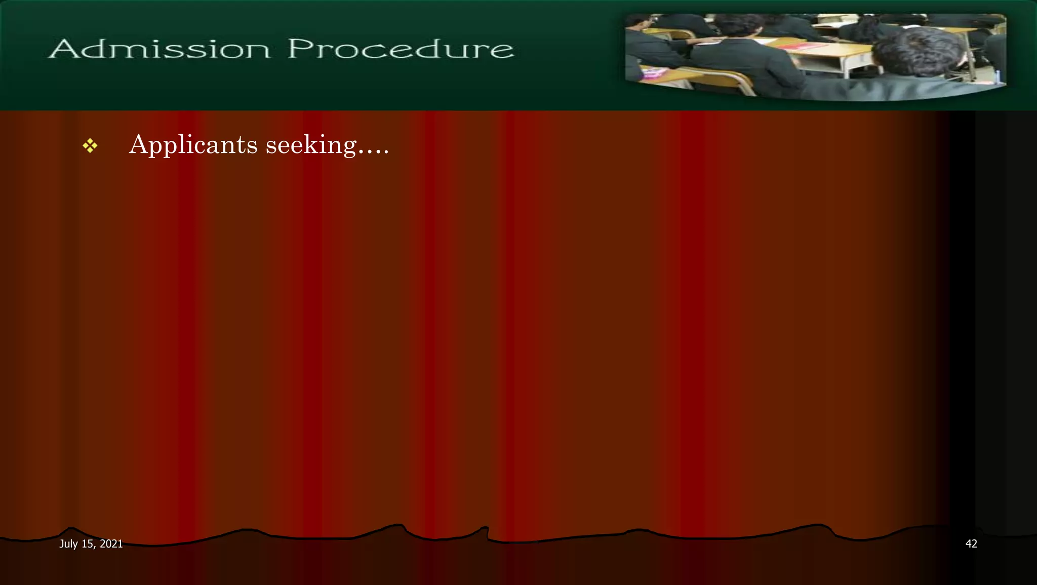 Admission Process and Student Profile
 Applicants seeking….
July 15, 2021 42
 