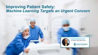 Improving Patient Safety:
Machine Learning Targets an Urgent Concern
 