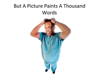 But A Picture Paints A Thousand Words 