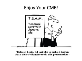 Enjoy Your CME! 