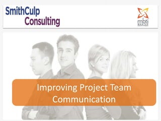 Improving Project Team
Communication
 
