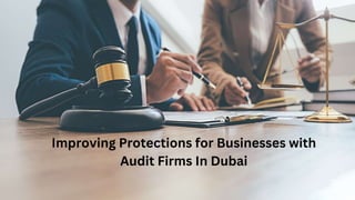 Improving Protections for Businesses with
Audit Firms In Dubai
 