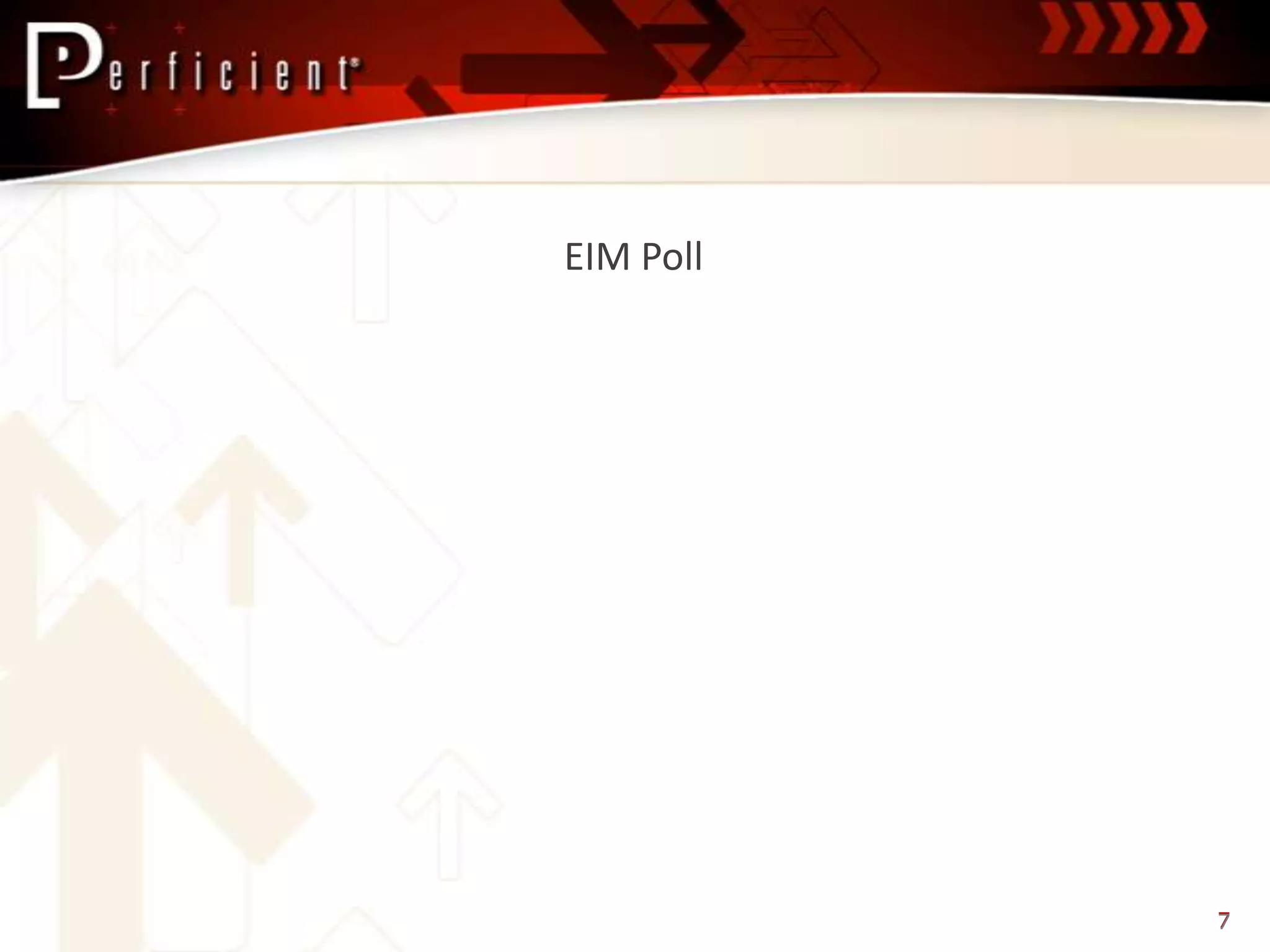 EIM Poll




           7
 