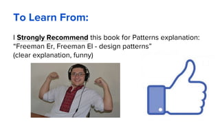 To Learn From:
I Strongly Recommend this book for Patterns explanation:
“Freeman Er, Freeman El - design patterns”
(clear explanation, funny)
 