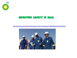 Improving safety in Iraq


http://www.bp.com//extendedsectiongenericarticle.do?categoryId=9048161&contentId=7081574
 