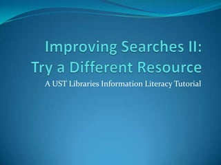 A UST Libraries Information Literacy Tutorial
 