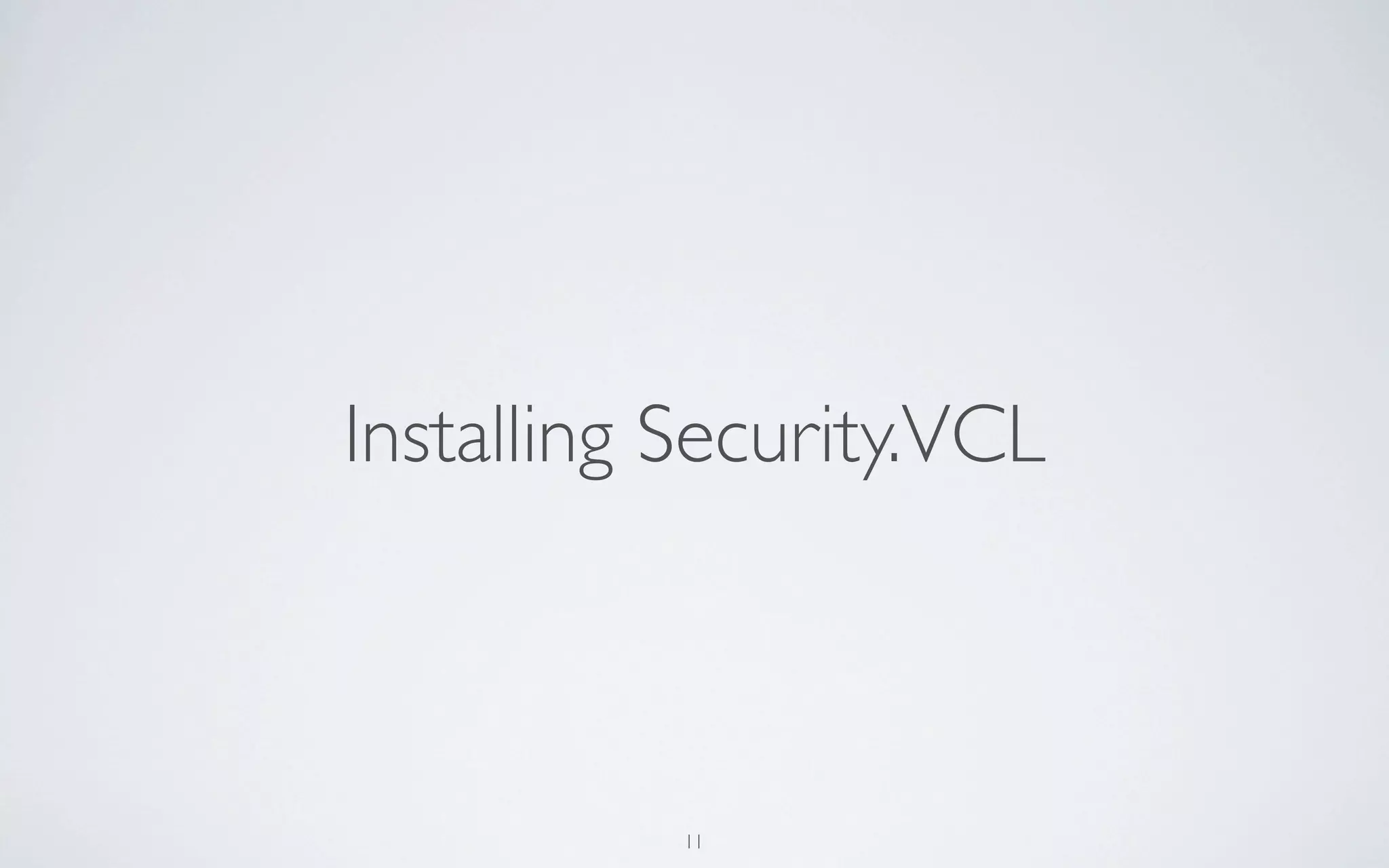 Installing Security.VCL



           11
 
