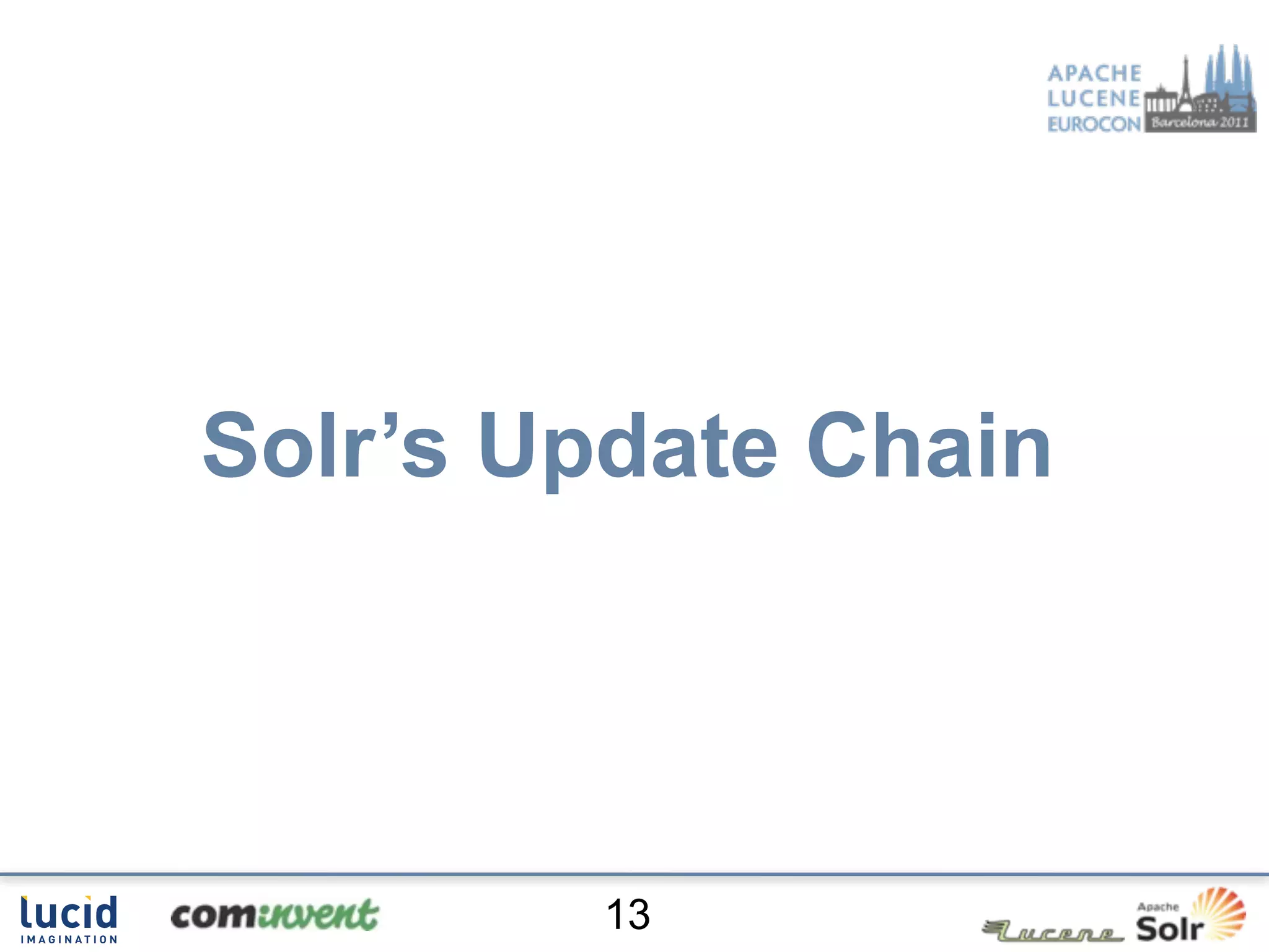 Solr’s Update Chain




        13
 