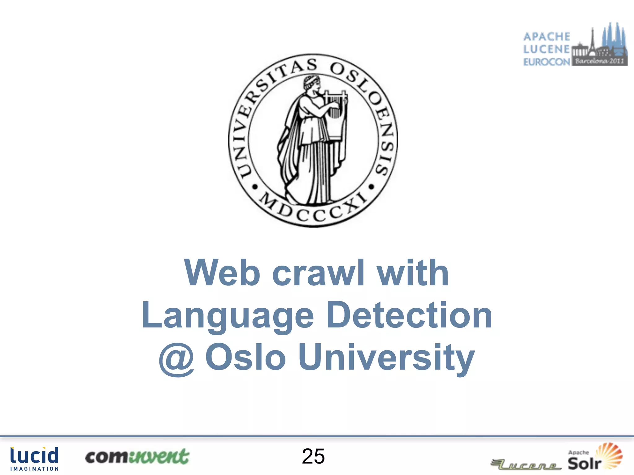 Web crawl with
Language Detection
 @ Oslo University

        25
 
