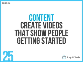Content
Create videos
That show people
Getting started
25
@chrislema
 