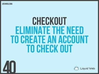 Checkout
Eliminate the need
To create an account
To check out
40
@chrislema
 
