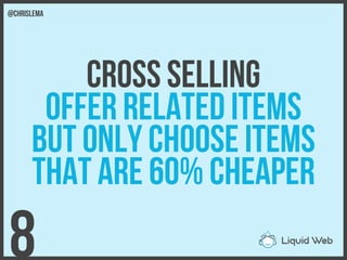 Cross Selling
Offer related items
But only choose items
That are 60% cheaper
8
@chrislema
 