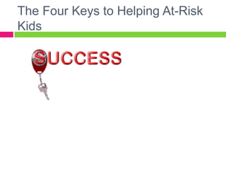 The Four Keys to Helping At-Risk Kids