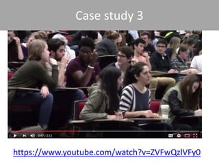 Case study 3
https://www.youtube.com/watch?v=ZVFwQzlVFy0
 