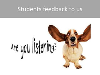 Students feedback to us
 