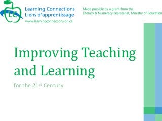 Improving Teaching
and Learning
for the 21st Century
 
