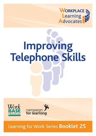 Improving
Telephone Skills
Learning for Work Series Booklet 25
 