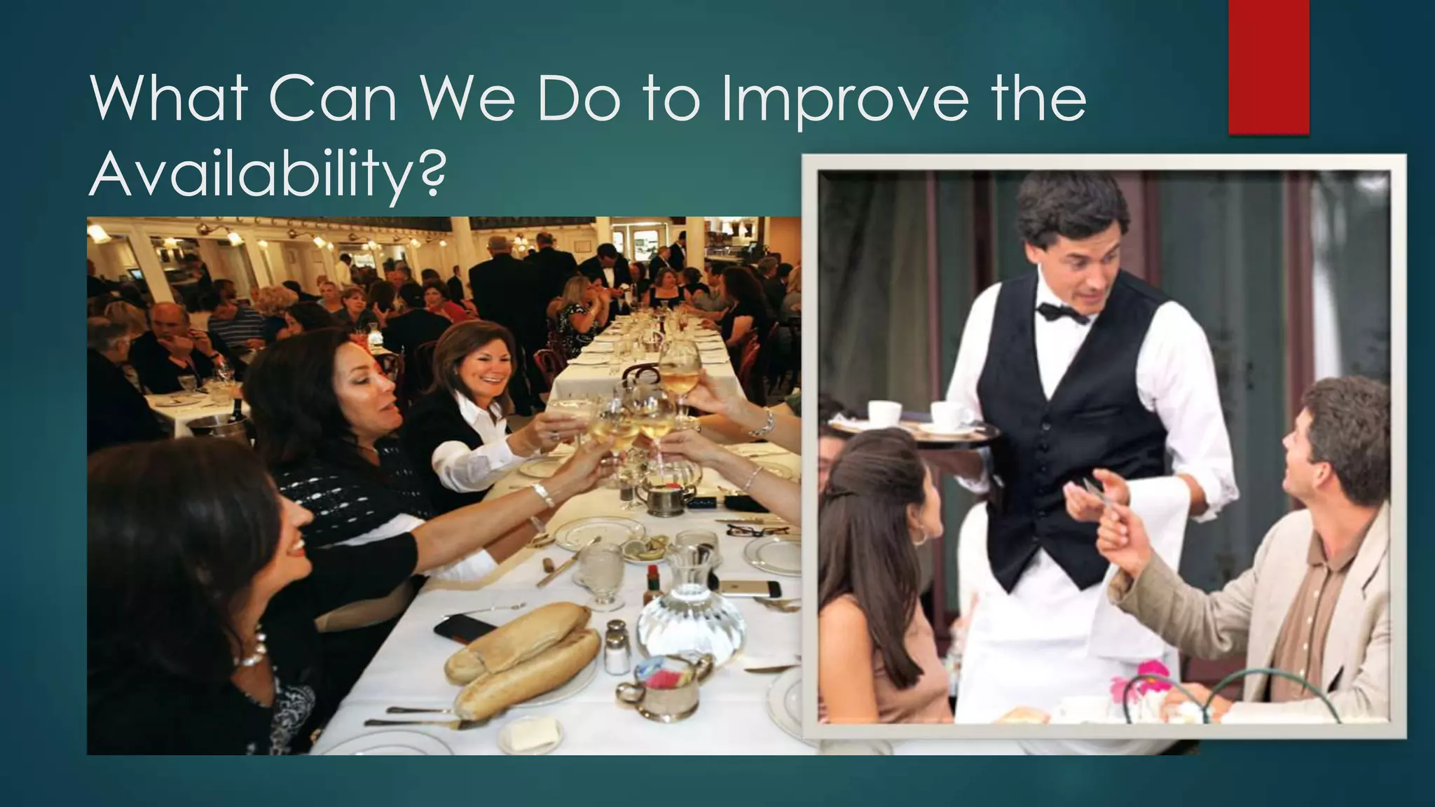 What Can We Do to Improve the
Availability?
 