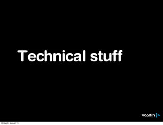 Technical stuff
lördag 24 januari 15
 