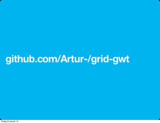 github.com/Artur-/grid-gwt
lördag 24 januari 15
 