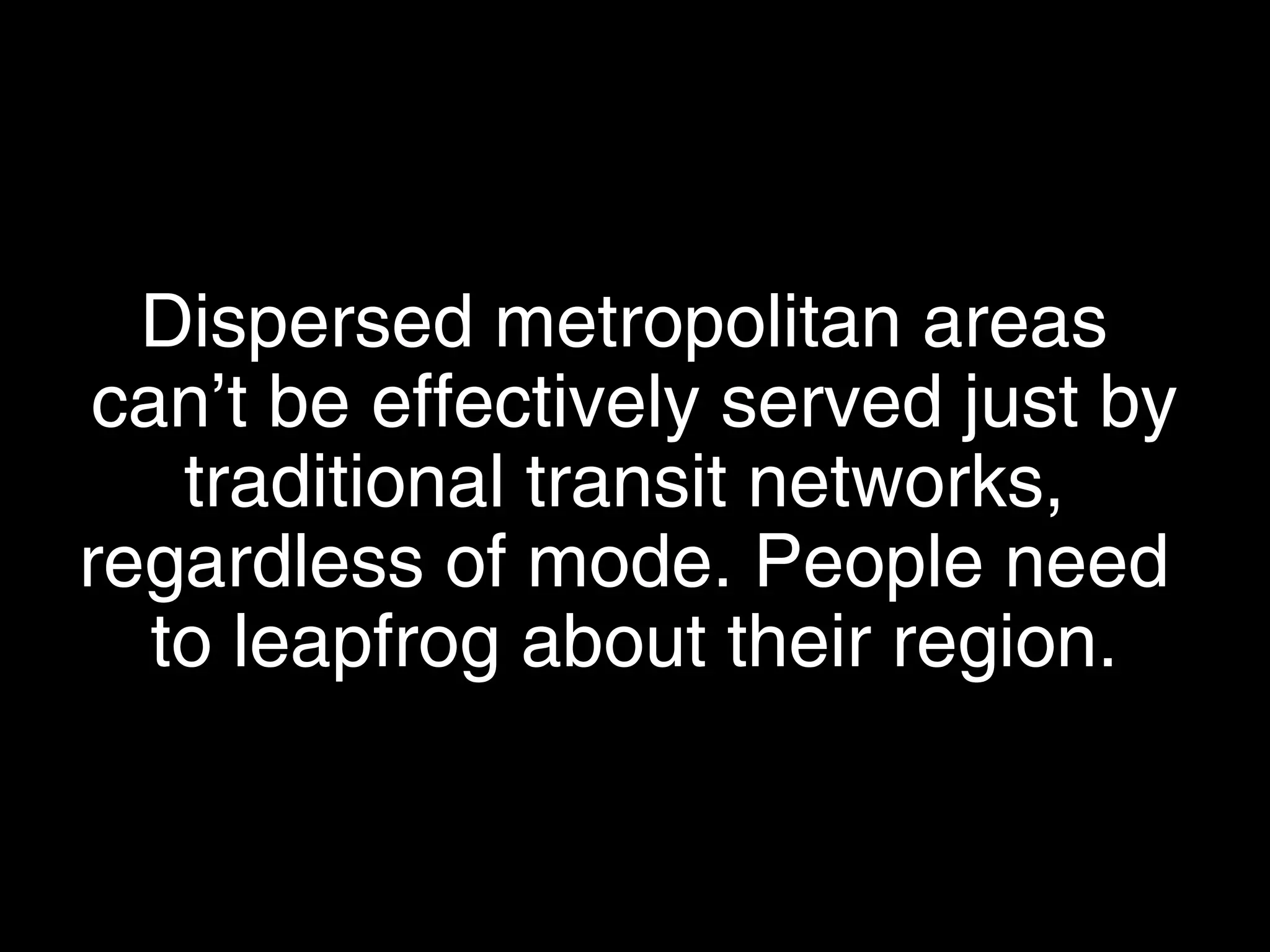46A Market-Focused Paradigm for Public Transit, pt. 3: Smarter Transit Network Design© 1998-2013 by The Mission Group. All rights reserved.
From Panorama City
to LAX:
1. Local bus
(stopping at every stop)
2. Metro Orange Line
(stopping at every stop)
1
2
 