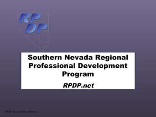 Southern Nevada Regional 
Professional Development 
RPDP Secondary Literacy 
Program 
RPDP.net 
 
 
 
 
 