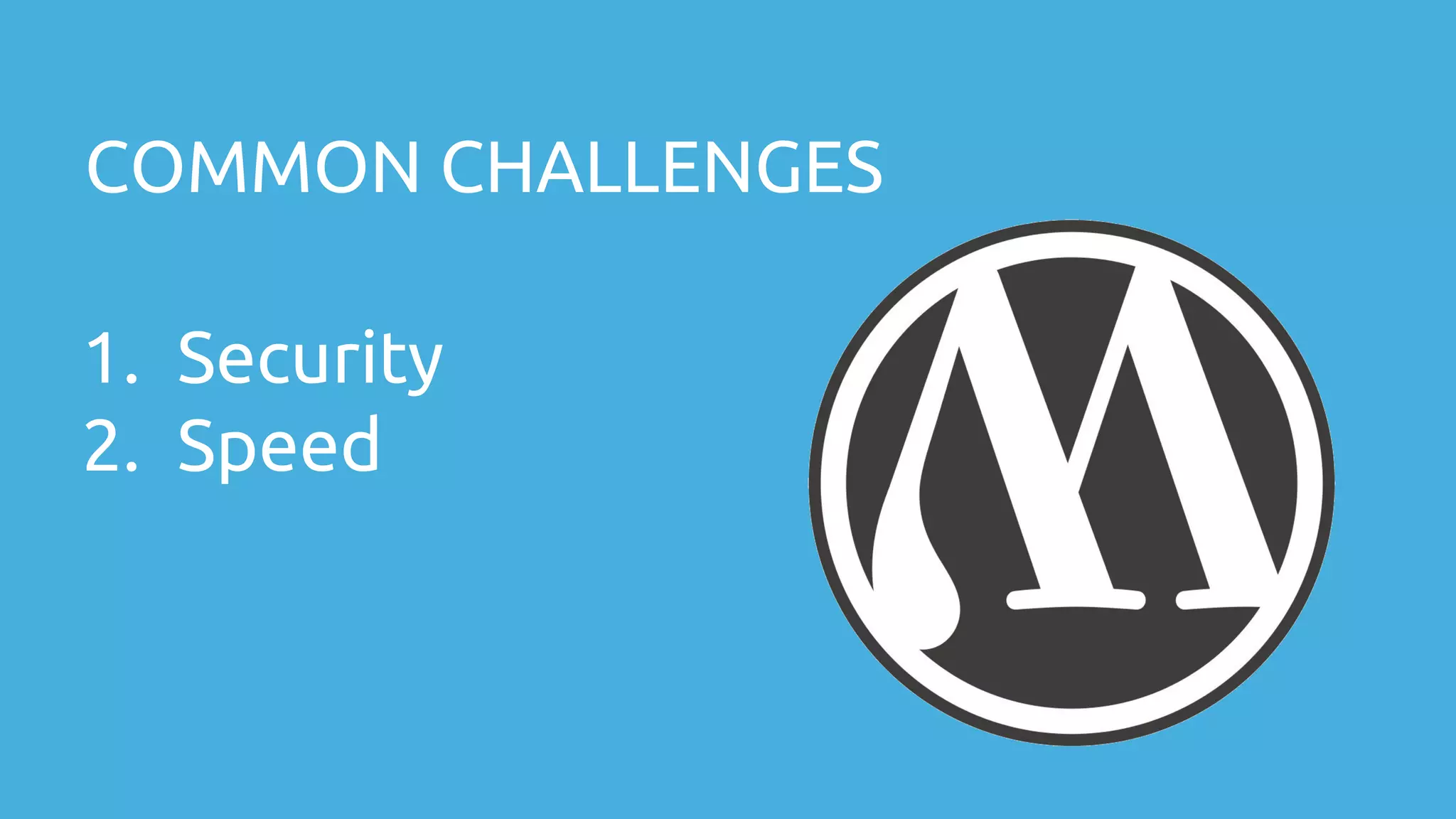 COMMON CHALLENGES 1. Security 2. Speed 