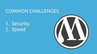 COMMON CHALLENGES
1. Security
2. Speed
 