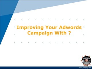 Improving Your Adwords Campaign With ? 
