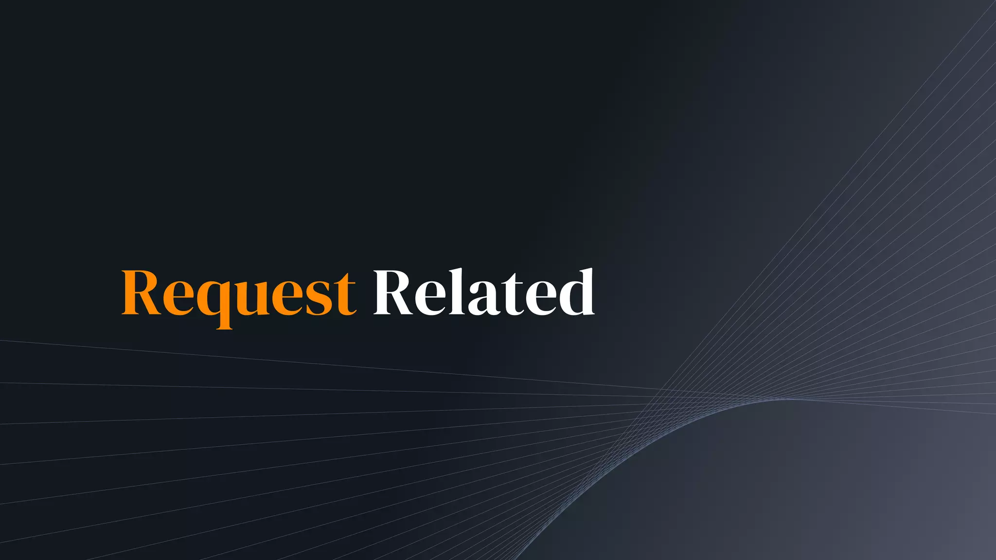 Request Related
 