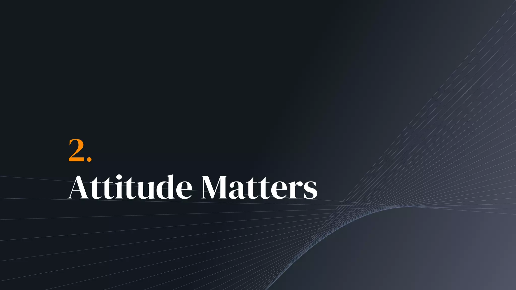 2.
Attitude Matters
 
