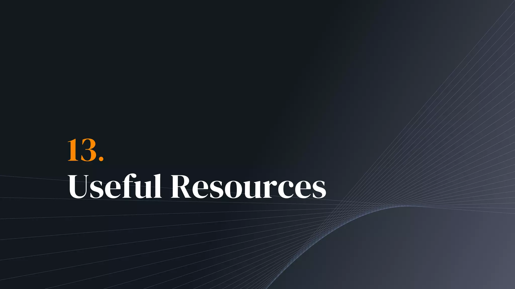 13.
Useful Resources
 