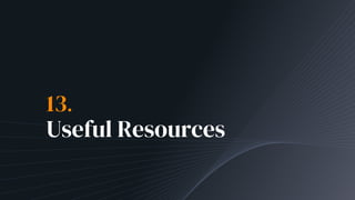 13.
Useful Resources
 