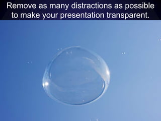 Use the presenter feature of PowerPoint and keep a small screen in front of you.