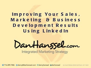 Improving Your Sales, Marketing  & Business Development Results Using LinkedIn 