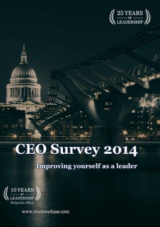 CEO Survey 2014
Improving yourself as a leader
www.stantonchase.com
 