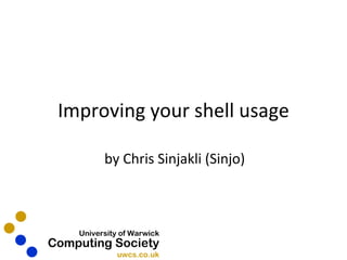 Improving your shell usage by Chris Sinjakli (Sinjo) 