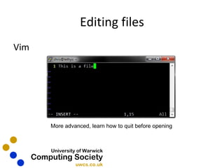 Editing files Vim More advanced, learn how to quit before opening 