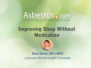 Improving Sleep Without
Medication
Dana Nolan, MS LMHC
Licensed Mental Health Counselor
 