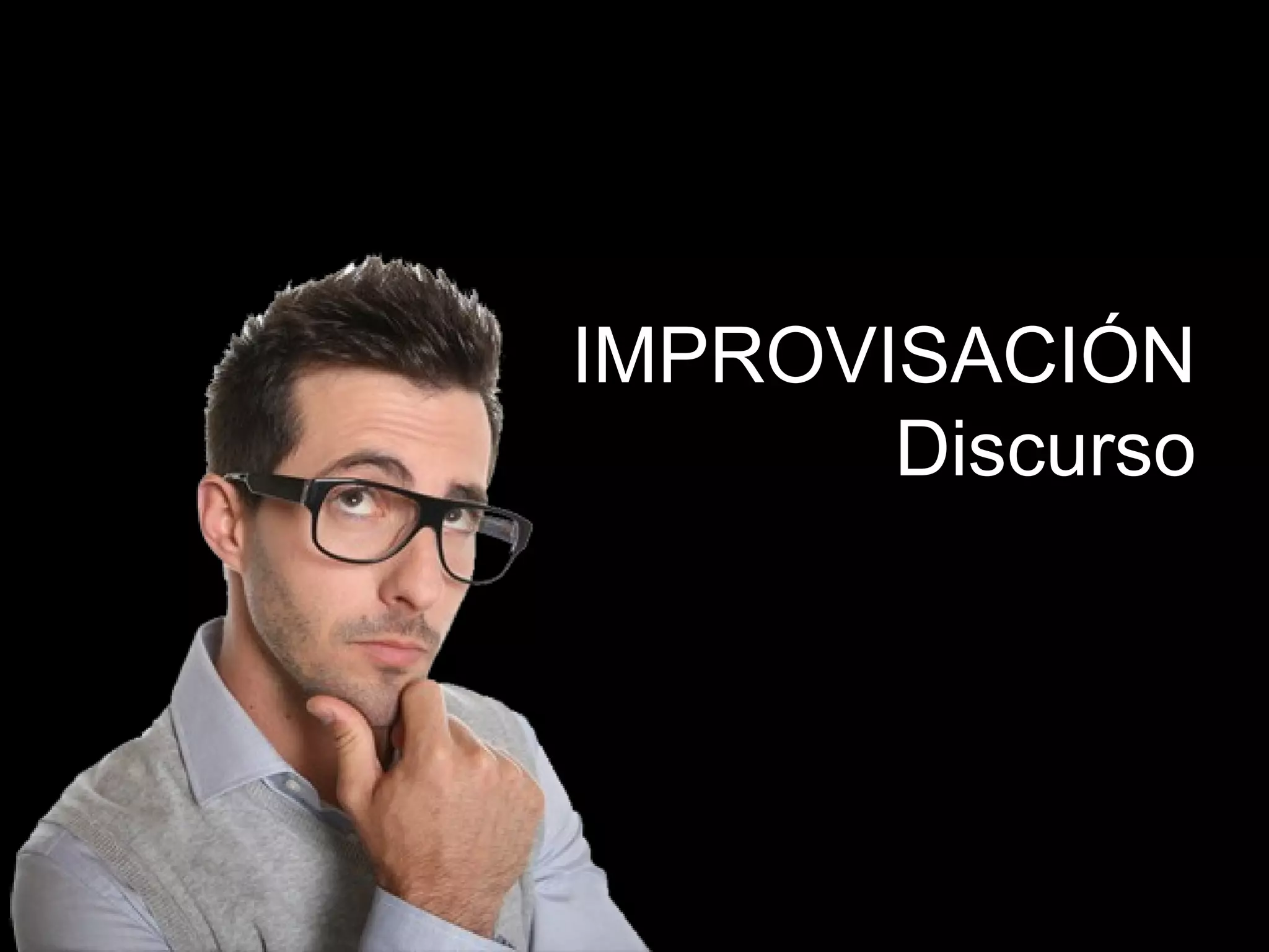 IMPROVISACIÓN 
Discurso 
 