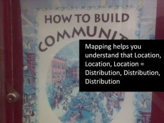 VisualizingMap your community and social networks. I don’t mean just geographically.