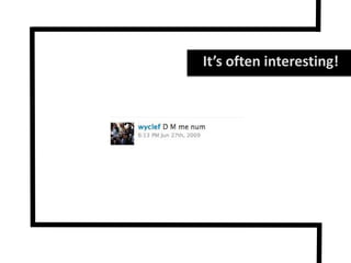 It’s often interesting!